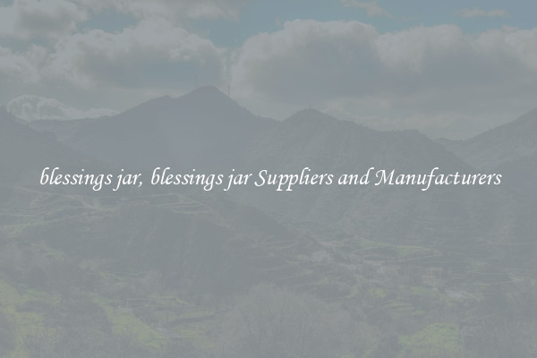 blessings jar, blessings jar Suppliers and Manufacturers
