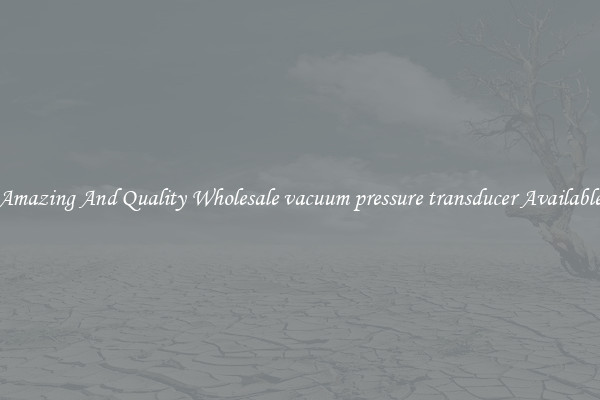 Amazing And Quality Wholesale vacuum pressure transducer Available
