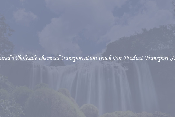 Featured Wholesale chemical transportation truck For Product Transport Safety 