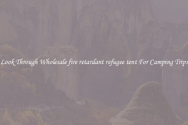 Look Through Wholesale fire retardant refugee tent For Camping Trips