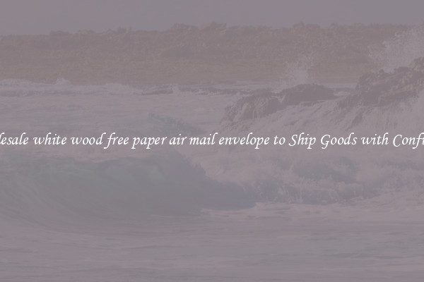 Wholesale white wood free paper air mail envelope to Ship Goods with Confidence