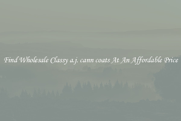 Find Wholesale Classy a.j. cann coats At An Affordable Price