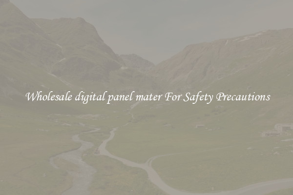Wholesale digital panel mater For Safety Precautions