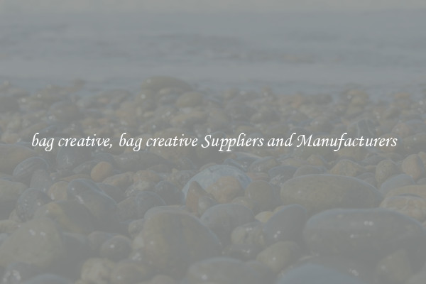 bag creative, bag creative Suppliers and Manufacturers