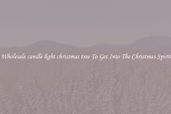 Wholesale candle light christmas tree To Get Into The Christmas Spirit