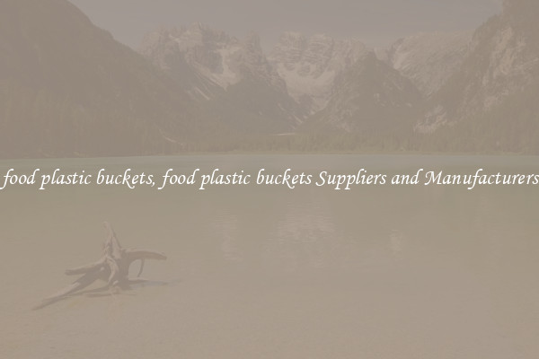 food plastic buckets, food plastic buckets Suppliers and Manufacturers