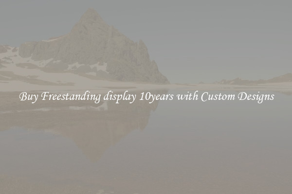 Buy Freestanding display 10years with Custom Designs