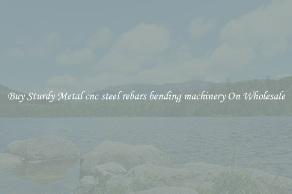 Buy Sturdy Metal cnc steel rebars bending machinery On Wholesale