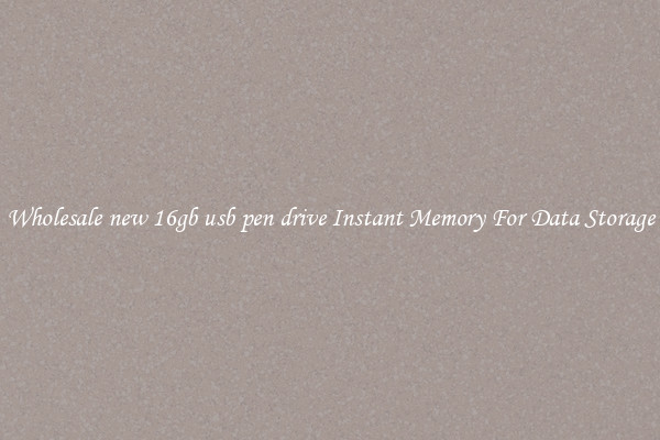 Wholesale new 16gb usb pen drive Instant Memory For Data Storage