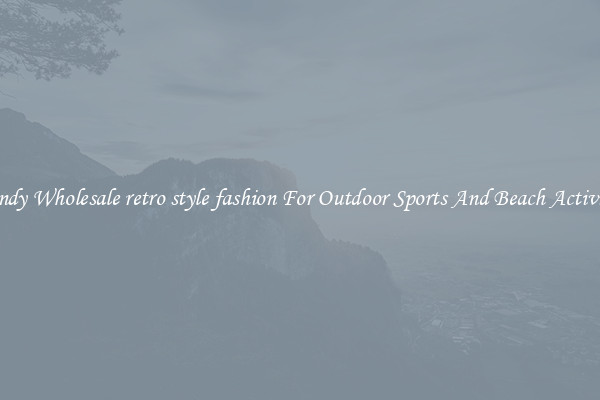 Trendy Wholesale retro style fashion For Outdoor Sports And Beach Activities