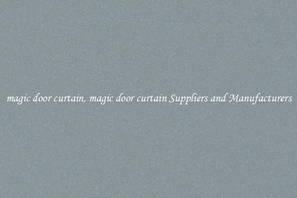 magic door curtain, magic door curtain Suppliers and Manufacturers
