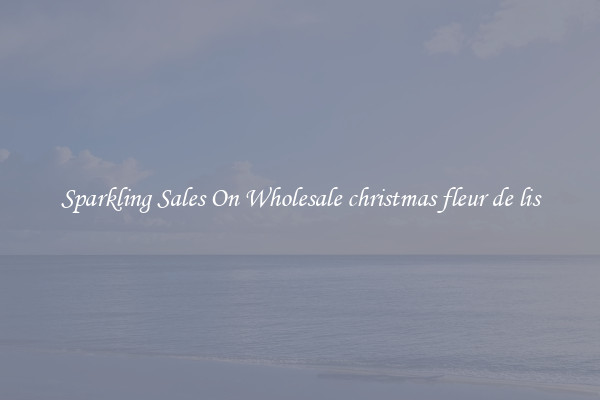 Sparkling Sales On Wholesale christmas fleur de lis
