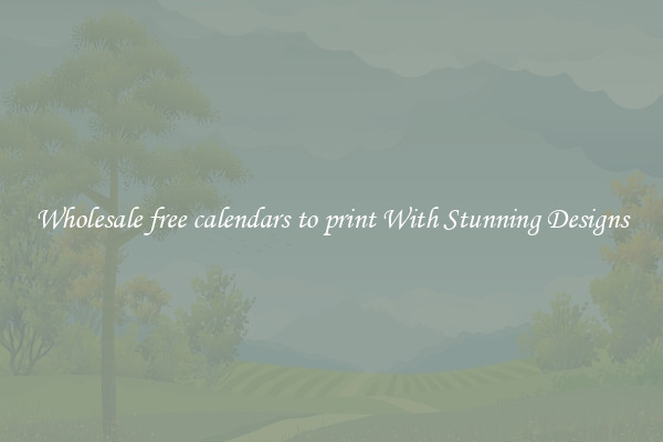 Wholesale free calendars to print With Stunning Designs