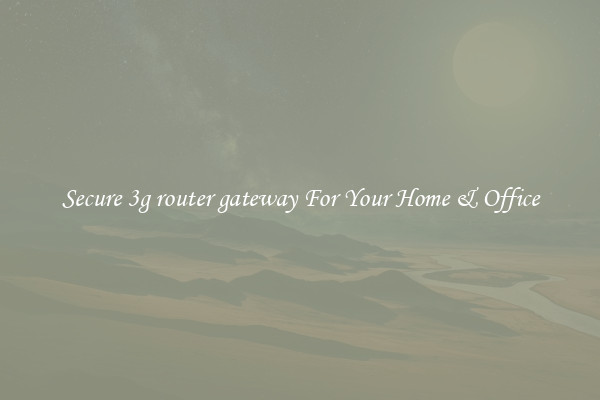 Secure 3g router gateway For Your Home & Office