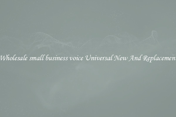 Wholesale small business voice Universal New And Replacement