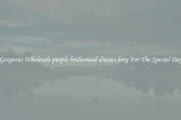 Gorgeous Wholesale purple bridesmaid dresses long For The Special Day