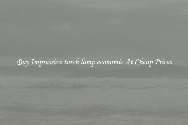 Buy Impressive torch lamp economic At Cheap Prices