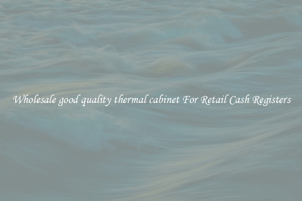 Wholesale good quality thermal cabinet For Retail Cash Registers