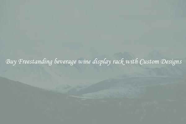 Buy Freestanding beverage wine display rack with Custom Designs