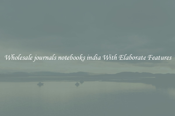 Wholesale journals notebooks india With Elaborate Features