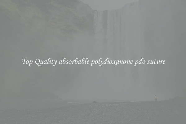 Top-Quality absorbable polydioxanone pdo suture