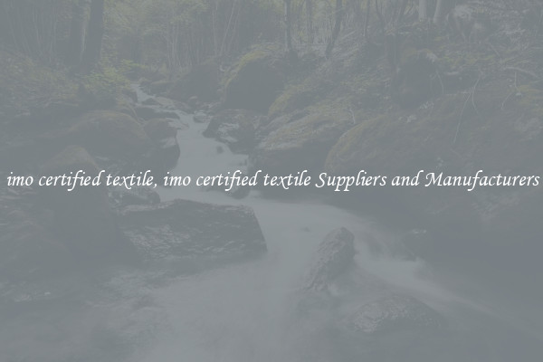 imo certified textile, imo certified textile Suppliers and Manufacturers