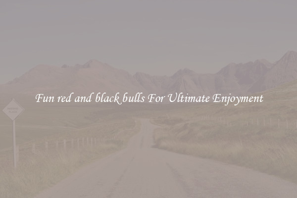 Fun red and black bulls For Ultimate Enjoyment