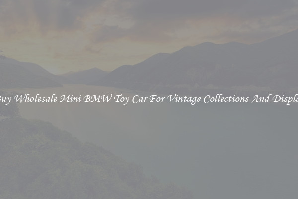 Buy Wholesale Mini BMW Toy Car For Vintage Collections And Display