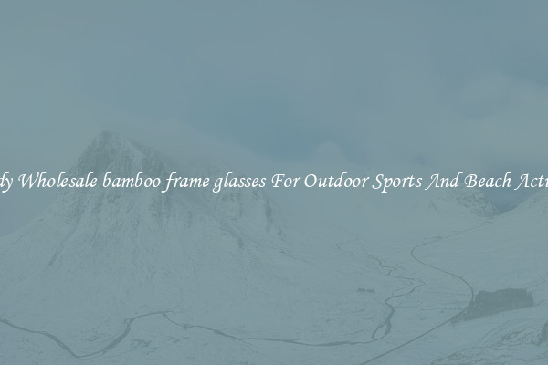 Trendy Wholesale bamboo frame glasses For Outdoor Sports And Beach Activities