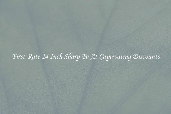 First-Rate 14 Inch Sharp Tv At Captivating Discounts
