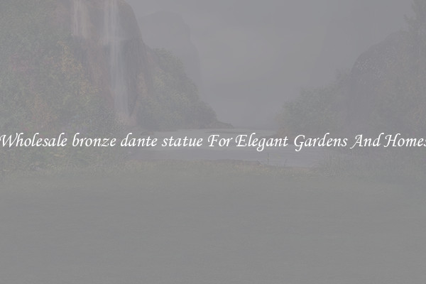 Wholesale bronze dante statue For Elegant Gardens And Homes