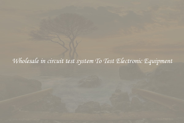 Wholesale in circuit test system To Test Electronic Equipment