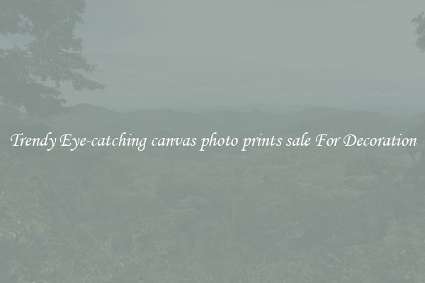 Trendy Eye-catching canvas photo prints sale For Decoration