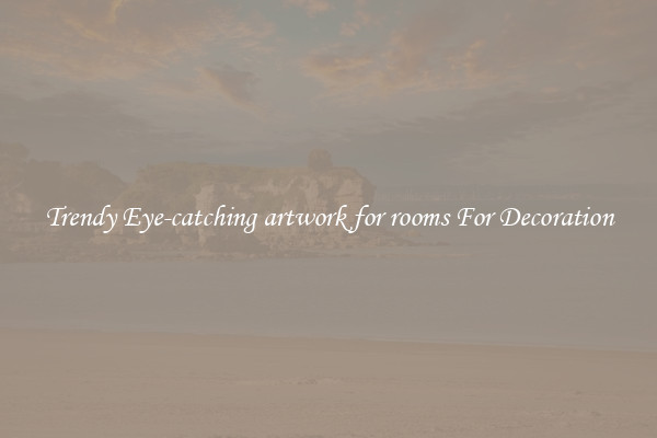 Trendy Eye-catching artwork for rooms For Decoration