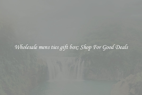 Wholesale mens ties gift box: Shop For Good Deals