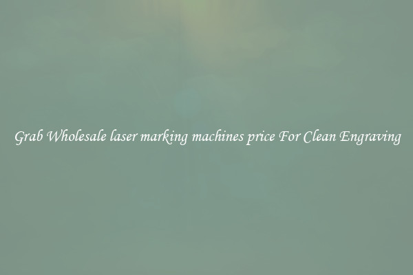 Grab Wholesale laser marking machines price For Clean Engraving