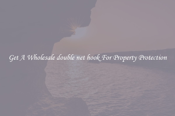 Get A Wholesale double net hook For Property Protection