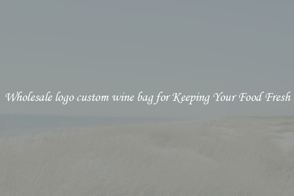Wholesale logo custom wine bag for Keeping Your Food Fresh