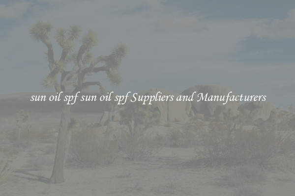 sun oil spf sun oil spf Suppliers and Manufacturers