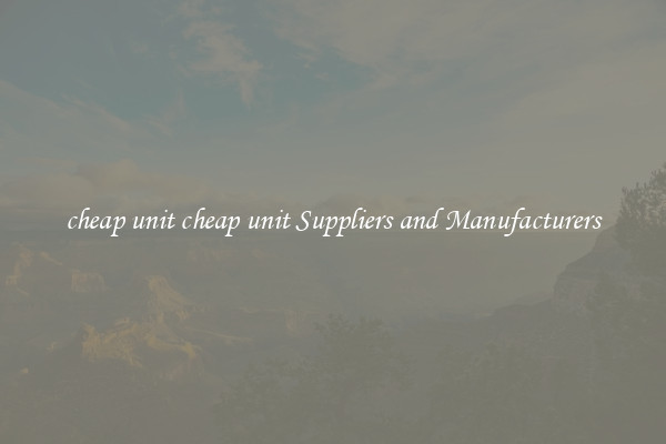 cheap unit cheap unit Suppliers and Manufacturers