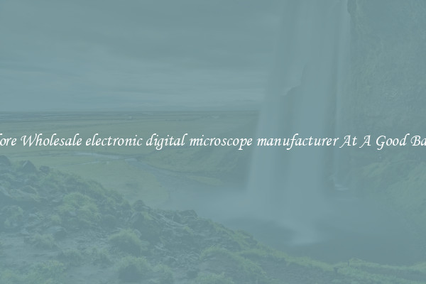 Explore Wholesale electronic digital microscope manufacturer At A Good Bargain